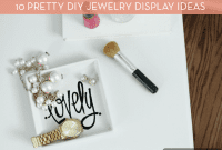 Showcase Your Sparkle: 10 Unique DIY Jewelry Display Ideas