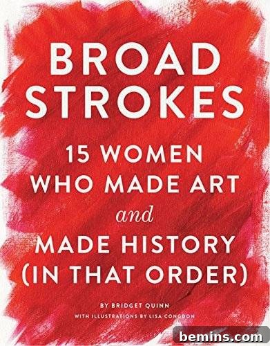Broad Strokes: 15 Women Who Made Art and Made History (in That Order)